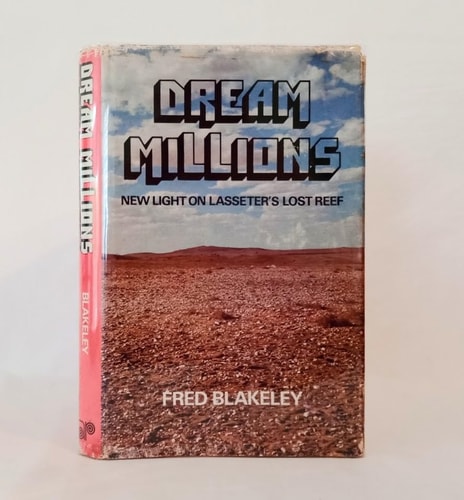 Dream Millions: New Light on Lasseter's Lost Reef