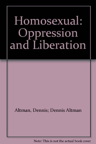 Homosexual: Oppression and Liberation