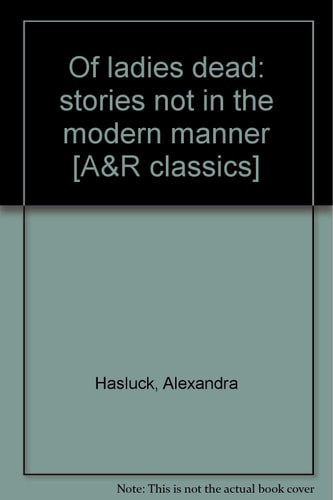 Of Ladies Dead: Stories Not in the Modern Manner