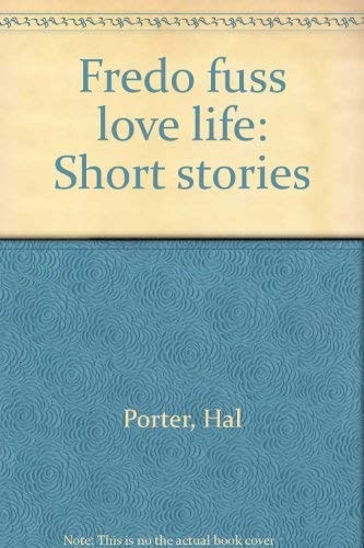 Fredo Fuss Love Life: Short Stories