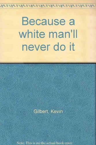 Because a White Man'll Never Do It