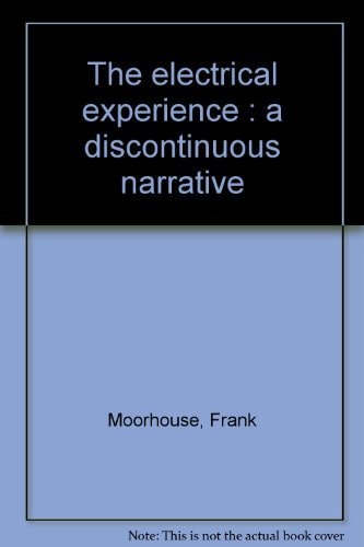 The electrical experience : a discontinuous narrative