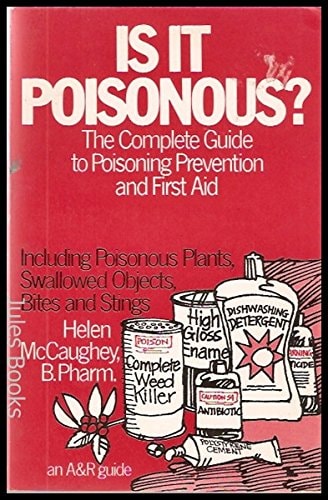 Is it Poisonous?: The Complete Guide to Poisoning Prevention and First Aid Including Poisonous Plants, Swallowed Objects, Bites and Stings