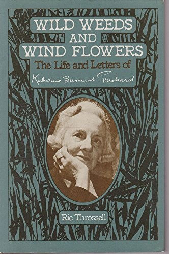 Wild Weeds and Wind Flowers: The Life and Letters of Katharine Susannah Prichard