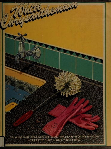 The White Chrysanthemum: Changing Images of Australian Motherhood