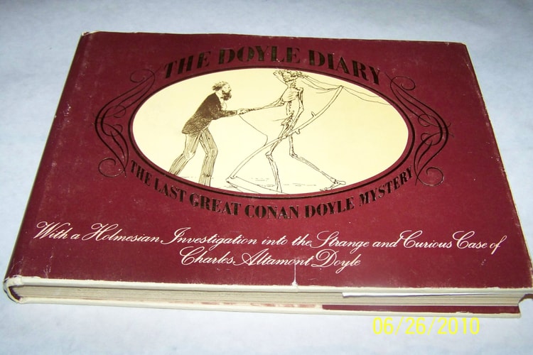 The Doyle Diary: the Last Great Conan Doyle Mystery. With a HolmesianInvestigation into the Strange and Curious Case.
