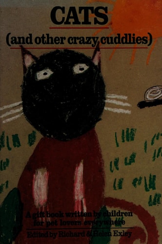 Cats (and Other Crazy Cuddlies): Written by Children for Pet Lovers Everywhere