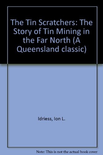 The Tin Scratchers: The Story of Tin Mining in the Far North