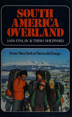 South America Overland: From New York to Tierra del Fuego