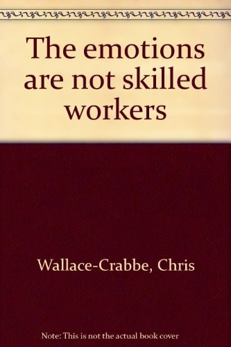 The Emotions Are Not Skilled Workers: Poems