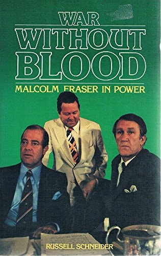 War Without Blood: Malcolm Fraser in Power