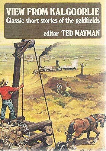 View from Kalgoorlie: Classic Short Stories of the Goldfields