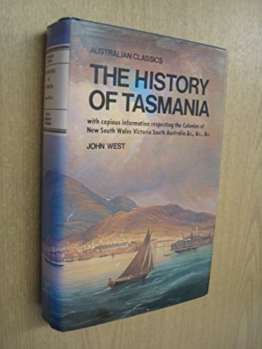 The History of Tasmania: With Copious Information Respecting the Colonies of New South Wales, Victoria, South Australia, &c., &c., &c