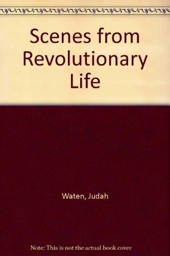 Scenes of Revolutionary Life
