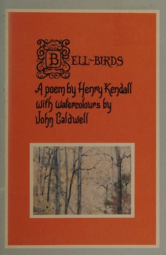 Bell-birds: A Poem by Henry Kendall with Watercolours by John Caldwell