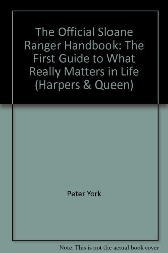 The Official Sloane Ranger Handbook: The First Guide to What Really Matters in Life