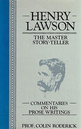 Henry Lawson, The Master Story-Teller: Commentaries on His Prose Writings
