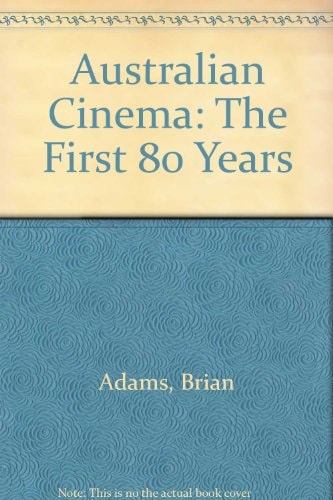 Australian Cinema: The First Eighty Years