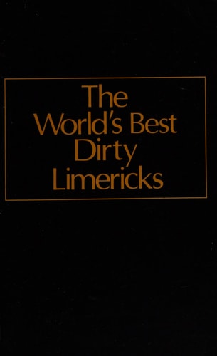 The Worlds Best Dirty Limericks