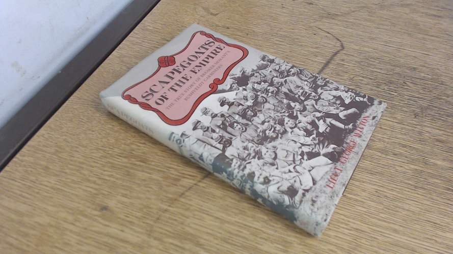 Scapegoats of the Empire: The True Story of Breaker Morant's Bushveldt Carbineers