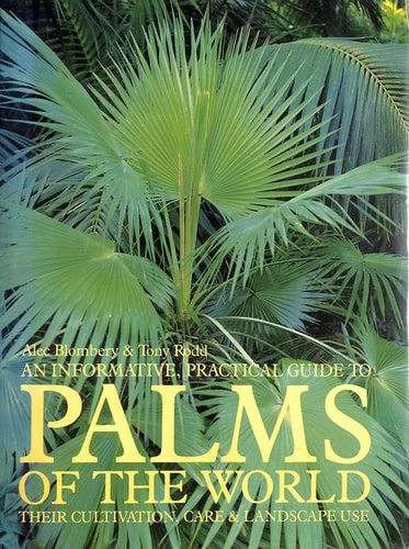 An Informative, Practical Guide to Palms of the World: Their Cultivation and Landscape Use