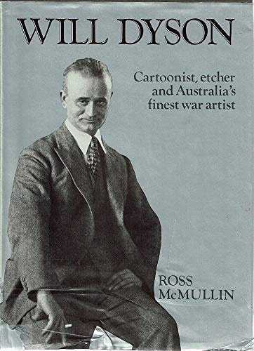 Will Dyson: Cartoonist, Etcher, and Australia's Finest War Artist