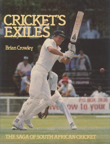 Cricket's Exiles: Saga of South African Cricket