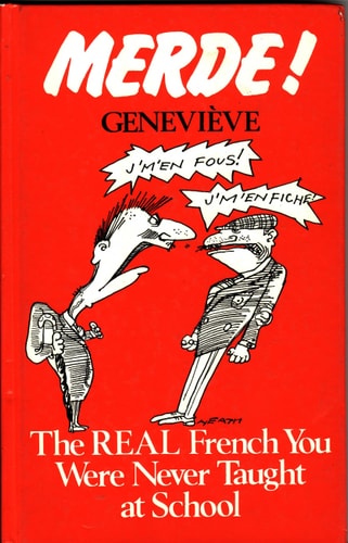 Merde!: The Real French You Were Never Taught at School
