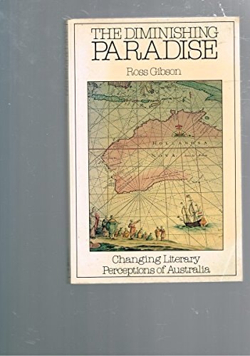 The Diminishing Paradise: Changing Literary Perceptions of Australia