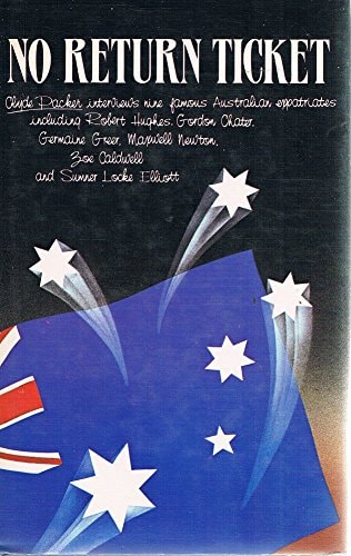 NO RETURN TICKET Interviews with Famous Australian Expatriates