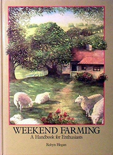 Weekend Farming: A Handbook for Enthusiasts