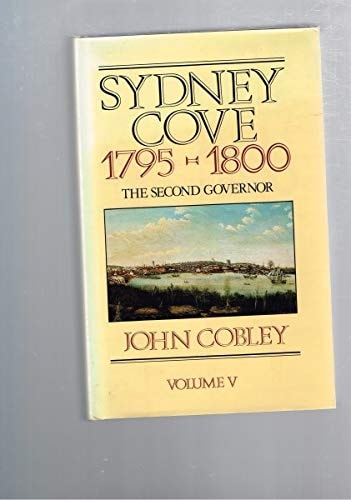 Sydney Cove 1795-1800: The Second Governor