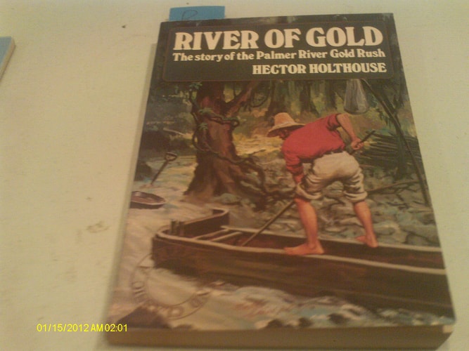 River of Gold: The Story of the Palmer River Gold Rush