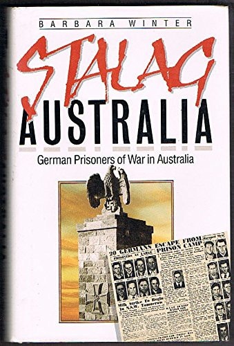 Stalag Australia: German Prisoners of War in Australia
