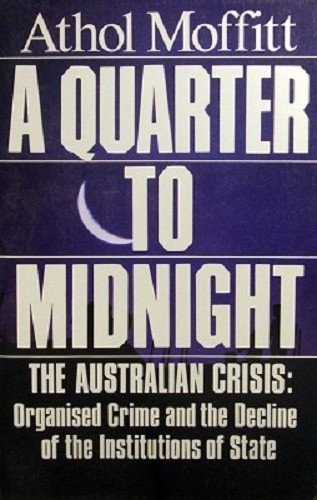 A quarter to midnight: The Australian crisis, organised crime and the decline of the institutions of state