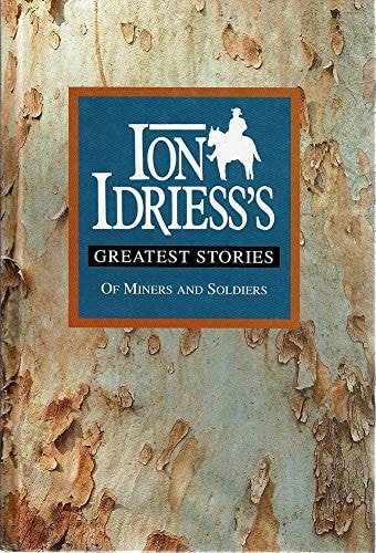 Ion Idriess's Greatest Stories of Miners and Soldiers
