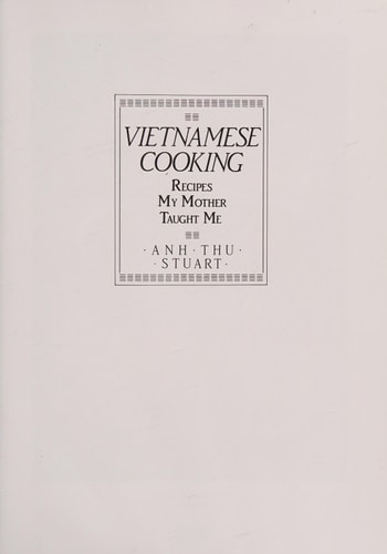Vietnamese Cooking: Recipes My Mother Taught Me