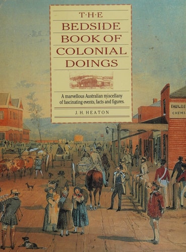 Bedside Book of Colonial Doing: A Marvellous Australian Miscellany of Fascinating Events, Facts and Figures