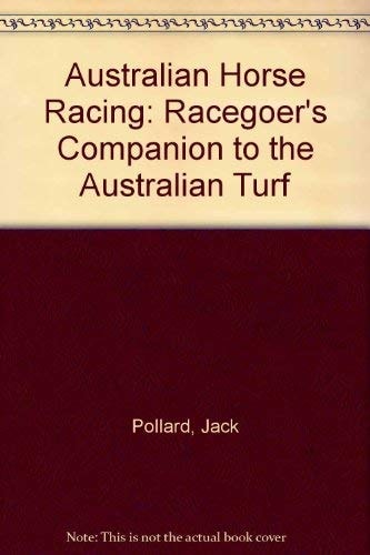 Australian Horse Racing: A Racegoers Companion to the Australian Turf