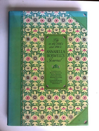 Annabella Boswell's Journal: Australian Reminiscences Illustrated with Her Own Watercolours and Contemporary Drawings and Sketches