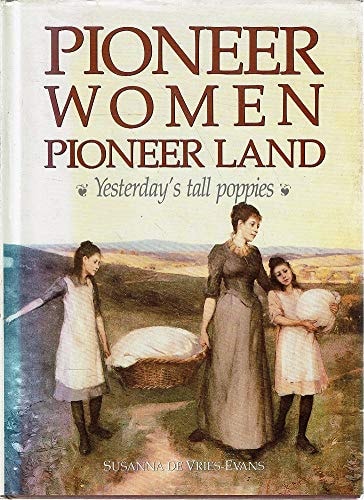 Pioneer Women, Pioneer Land: Yesterday's Tall Poppies