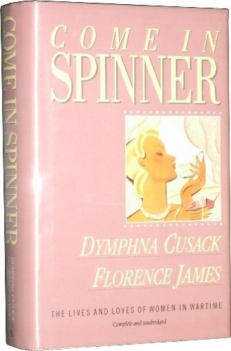 Come in Spinner: The Lives and Loves of Women in Wartime
