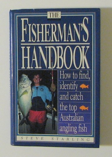 The Fisherman's Handbook: How to Find, Identify and Catch the Top Australian Angling Fish