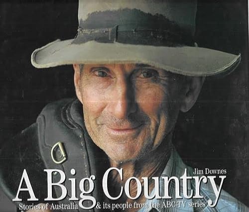 Big Country: Stories of Australia & Its People from the ABC-TV Series