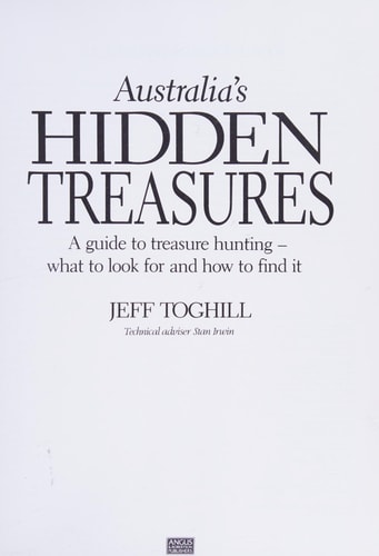 Australia's Hidden Treasures: Guide to Treasure Hunting - What to Look for and How to Find It
