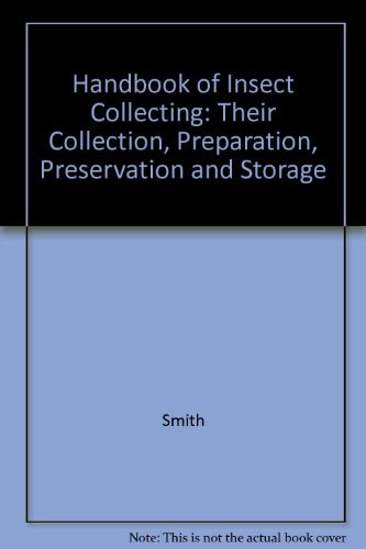 Handbook of Insect Collecting: Their Collection