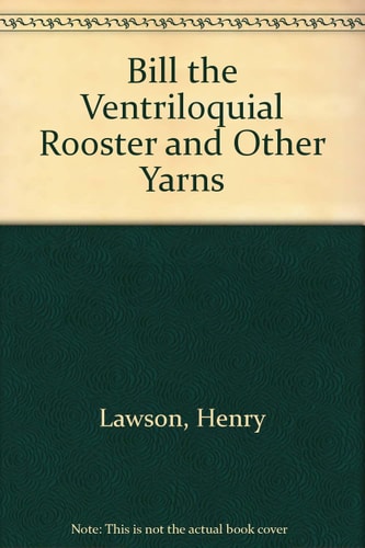 Bill the Ventriloquial Rooster and Other Yarns