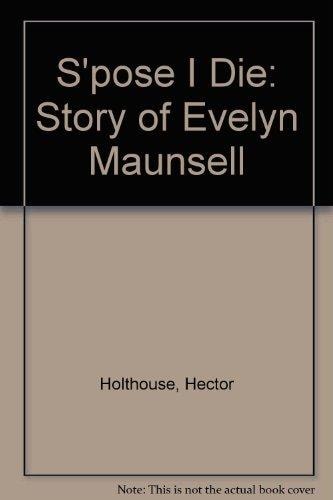 S'pose I Die: The Story of Evelyn Maunsell
