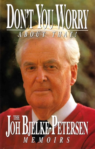 Don't You Worry About That!: The Joh Bjelke-Petersen Memoirs