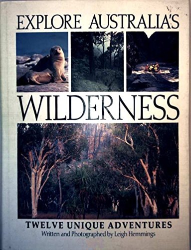 Exploring Australia's Wilderness: Twelve Unique Adventures